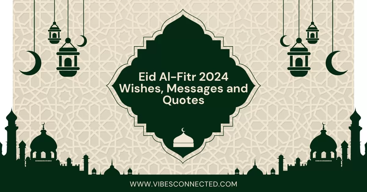 Eid AlFitr 2024 Wishes, Messages and Quotes